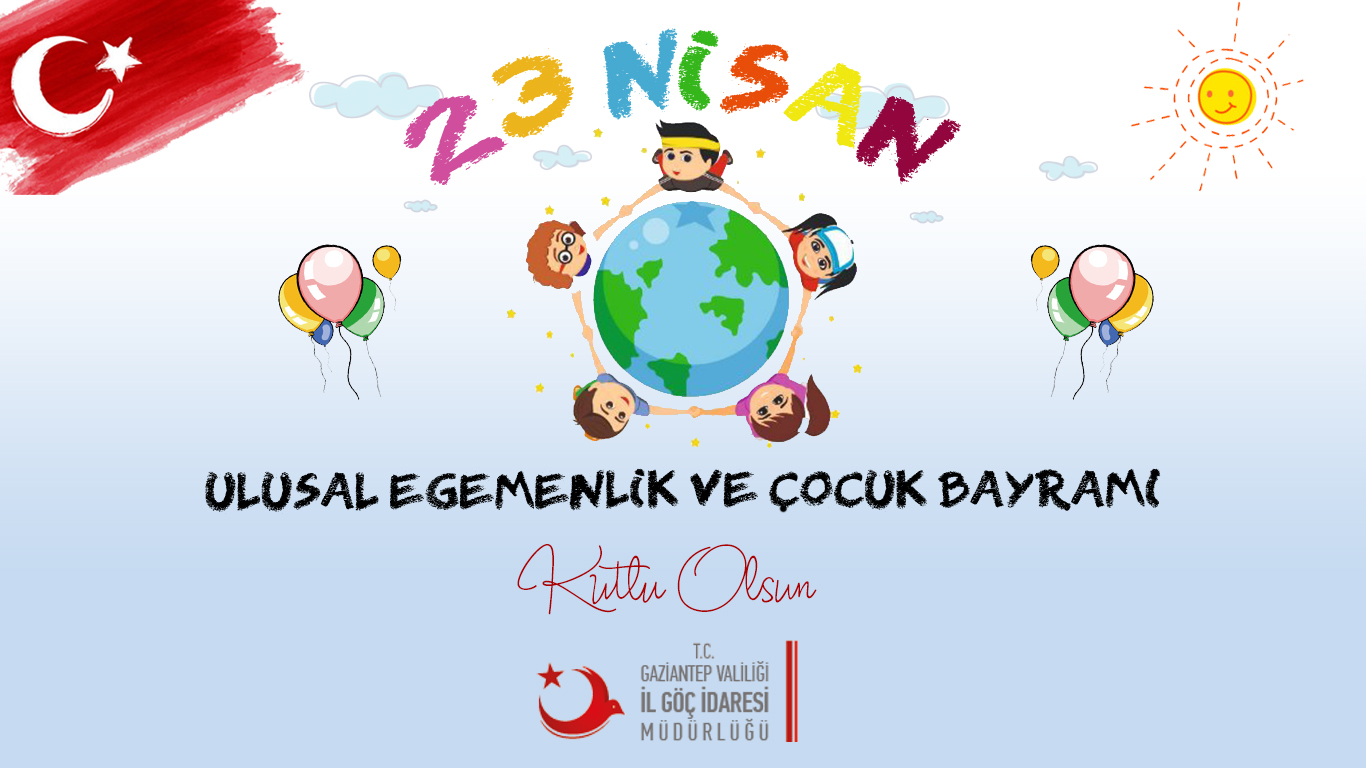 23 Nisan Ulusal Egemenlik ve Çocuk Bayramı Kutlu Olsun